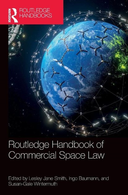 Routledge Handbook of Commercial Space Law, Lesley Jane Smith ; Ingo Baumann ; Susan-Gale Wintermuth - Gebonden - 9781032100746