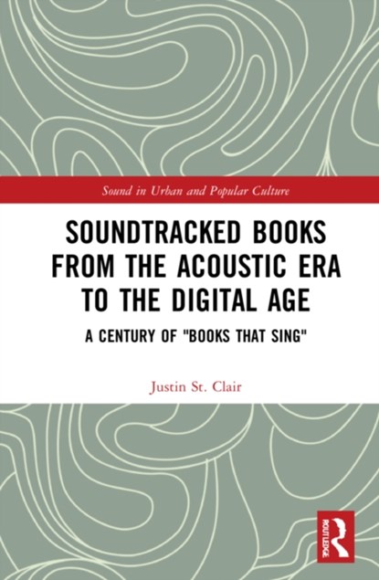 Soundtracked Books from the Acoustic Era to the Digital Age, JUSTIN (UNIVERSITY OF SOUTH ALABAMA,  USA) St. Clair - Gebonden - 9781032101699