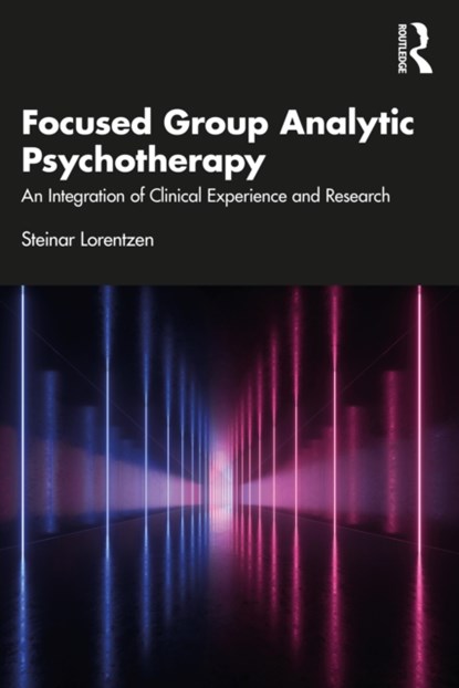 Focused Group Analytic Psychotherapy, STEINAR (UNIVERSITY OF OSLO,  Norway) Lorentzen - Paperback - 9781032106489