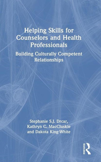 Helping Skills for Counselors and Health Professionals, Stephanie S. J. (Cleveland State University Drcar ; Kathryn C. (Cleveland State University MacCluskie ; Dakota (Cleveland State University King-White - Gebonden - 9781032108858