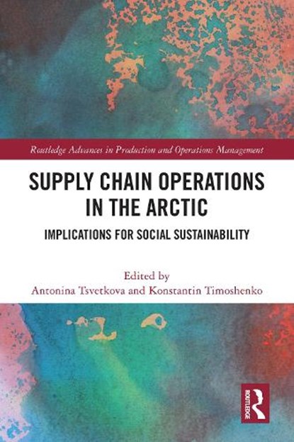 Supply Chain Operations in the Arctic, Antonina (Molde University College Tsvetkova ; Konstantin (Department of Business Timoshenko - Paperback - 9781032110134