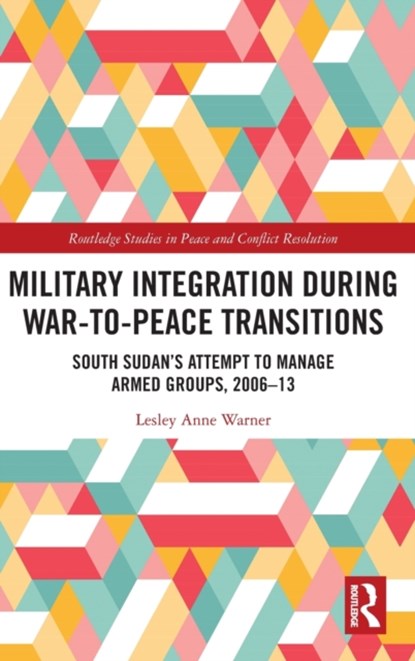 Military Integration during War-to-Peace Transitions, Lesley Anne Warner - Gebonden - 9781032112282