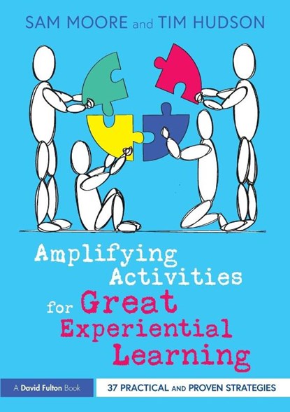 Amplifying Activities for Great Experiential Learning, Sam Moore ; Tim Hudson - Paperback - 9781032117409