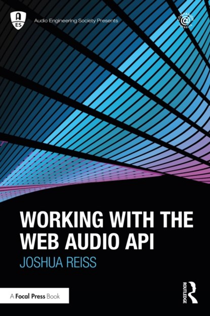 Working with the Web Audio API, JOSHUA (QUEEN MARY UNIVERSITY OF LONDON,  UK) Reiss - Paperback - 9781032118673