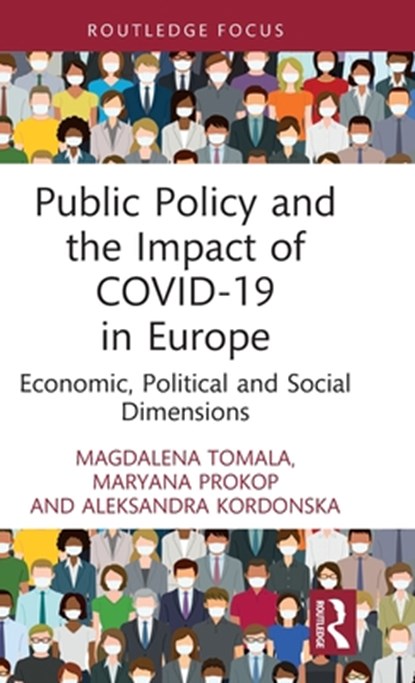 Public Policy and the Impact of COVID-19 in Europe, Magdalena Tomala ; Maryana Prokop ; Aleksandra Kordonska - Gebonden - 9781032119892
