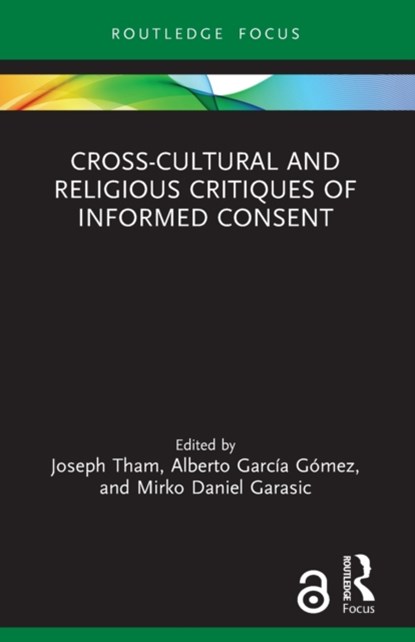 Cross-Cultural and Religious Critiques of Informed Consent, Joseph (Pontificio Ateneo Regina Apostolorum Tham ; Alberto Garcia Gomez ; Mirko Daniel (Universita degli Studi Roma Tre Garasic - Paperback - 9781032120942