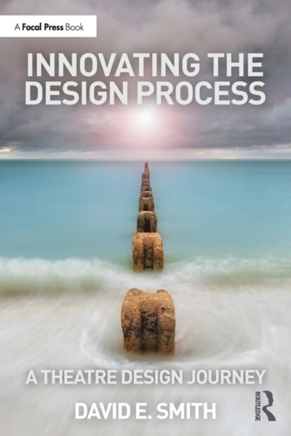 Innovating the Design Process: A Theatre Design Journey, David E. Smith - Paperback - 9781032121185