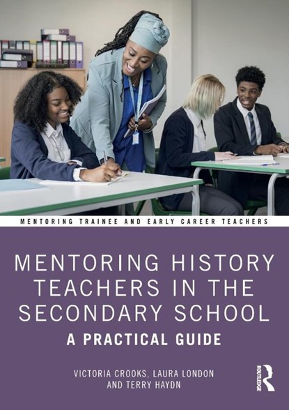 Mentoring History Teachers in the Secondary School, Victoria Crooks ; Laura London ; Terry Haydn - Paperback - 9781032121918