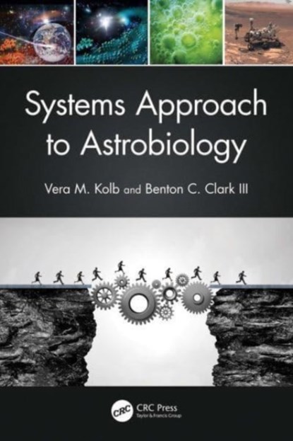 Systems Approach to Astrobiology, VERA M. (DEPARTMENT OF CHEMISTRY,  University of Wisconsin-Parkside, USA) Kolb ; Benton C. Clark - Gebonden - 9781032127149