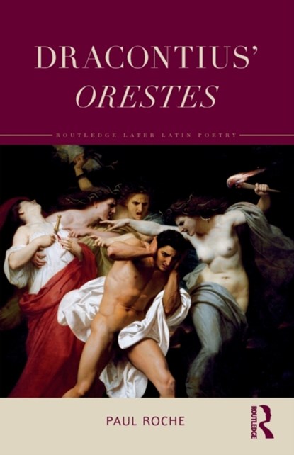 Dracontius’ Orestes, PAUL (UNIVERSITY OF SYDNEY,  Australia.) Roche - Paperback - 9781032131276
