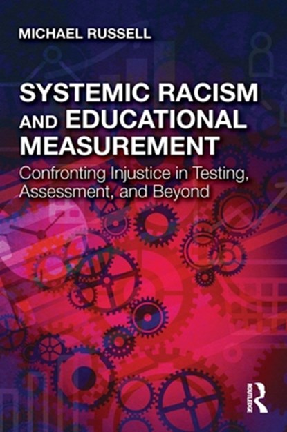 Systemic Racism and Educational Measurement, Michael Russell - Paperback - 9781032132020