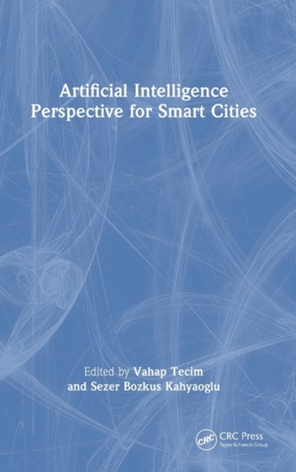 Artificial Intelligence Perspective for Smart Cities, VAHAP TECIM ; SEZER BOZKUS (UNI OF SOUTH AFRICA FINANCIAL GOV DEP,  South Africa) Kahyaoglu - Gebonden - 9781032136196