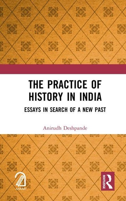 The Practice of History in India, Anirudh Deshpande - Gebonden - 9781032146409