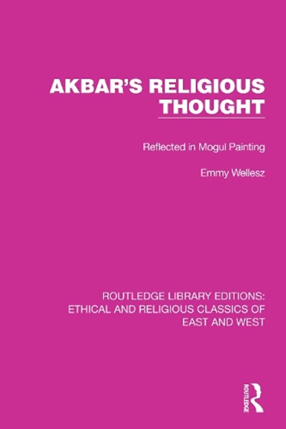 Akbar's Religious Thought, Emmy Wellesz - Paperback - 9781032148199