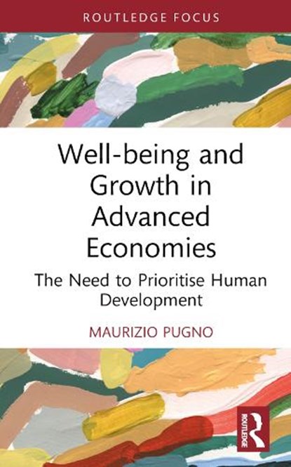 Well-being and Growth in Advanced Economies, MAURIZIO (UNIVERSITY OF CASSINO AND SOUTHERN LAZIO,  Italy) Pugno - Gebonden - 9781032149059