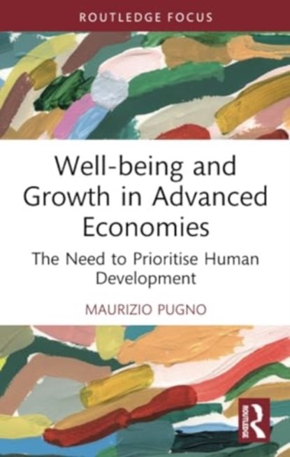 Well-being and Growth in Advanced Economies, MAURIZIO (UNIVERSITY OF CASSINO AND SOUTHERN LAZIO,  Italy) Pugno - Paperback - 9781032149073