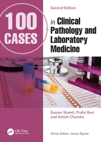 100 Cases in Clinical Pathology and Laboratory Medicine, Eamon Shamil ; Praful (Dana-Farber Cancer Inst) Ravi ; Ashish (St Thomas' Hospital) Chandra - Paperback - 9781032151373