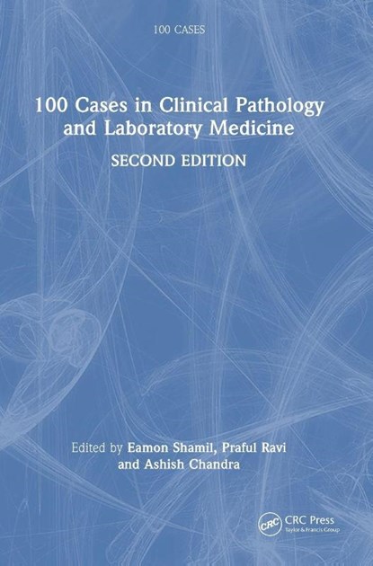 100 Cases in Clinical Pathology and Laboratory Medicine, Eamon Shamil ; Praful (Dana-Farber Cancer Inst) Ravi ; Ashish (St Thomas' Hospital) Chandra - Gebonden - 9781032151397