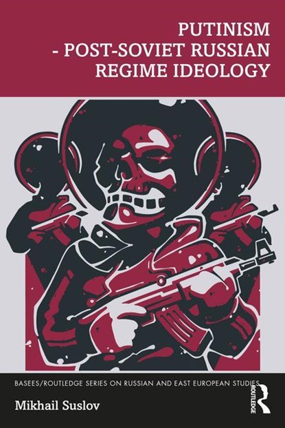 Putinism – Post-Soviet Russian Regime Ideology, Mikhail Suslov - Paperback - 9781032153889
