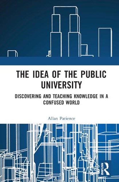 The Idea of the Public University, Allan Patience - Gebonden - 9781032160368