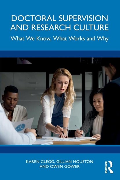 Doctoral Supervision and Research Culture, Karen Clegg ; Gillian Houston ; Owen Gower - Paperback - 9781032163376