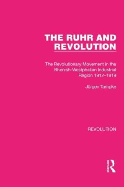 The Ruhr and Revolution, Jurgen Tampke - Gebonden - 9781032163529