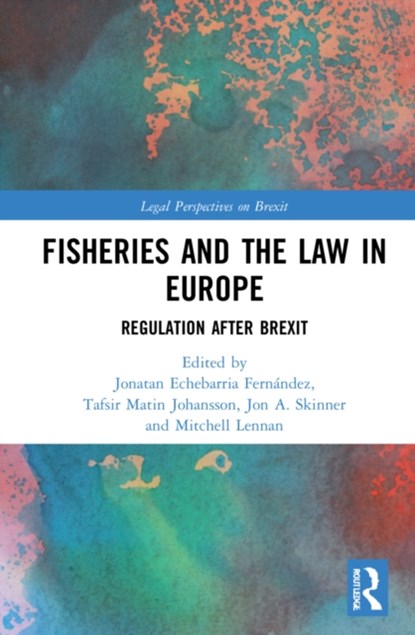 Fisheries and the Law in Europe, Jonatan Echebarria Fernandez ; Tafsir Matin Johansson ; Jon A. Skinner ; Mitchell Lennan - Gebonden - 9781032168234