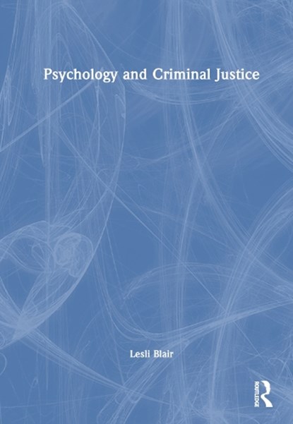 Psychology and Criminal Justice, Lesli Blair - Gebonden - 9781032168906