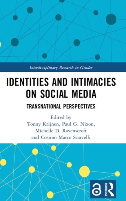 Identities and Intimacies on Social Media, TONNY (ERASMUS UNIVERSITY ROTTERDAM) KRIJNEN ; PAUL G. (THE HAGUE UNIVERSITY OF APPLIED SCIENCES,  Netherlands) Nixon ; Michelle D. (Manchester Metropolitan University, UK) Ravenscroft ; Cosimo Marco (University of Padova, Italy) Scarcelli - Gebonden - 9781032169125