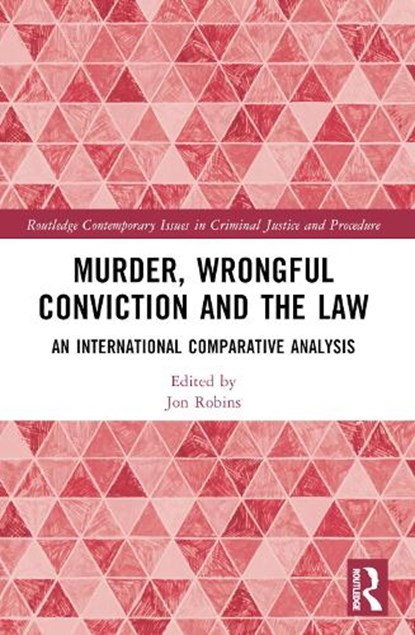 Murder, Wrongful Conviction and the Law, Jon (Lecturer in criminology at Brighton University and a freelance journalist.) Robins - Paperback - 9781032170336