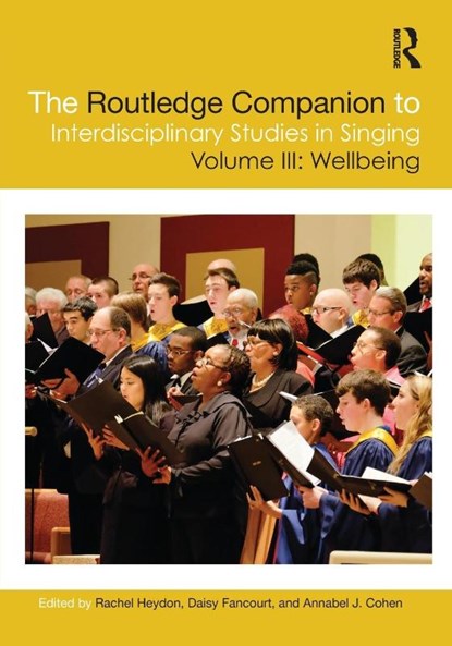 The Routledge Companion to Interdisciplinary Studies in Singing, Volume III: Wellbeing, Rachel Heydon ; Daisy Fancourt ; Annabel J. Cohen - Paperback - 9781032171456