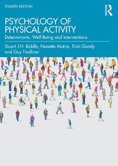 Psychology of Physical Activity, Stuart (Victoria University Biddle ; Nanette (University of Edinburgh Mutrie ; Trish (University of Stirling Gorely ; Guy Faulkner - Paperback - 9781032172033
