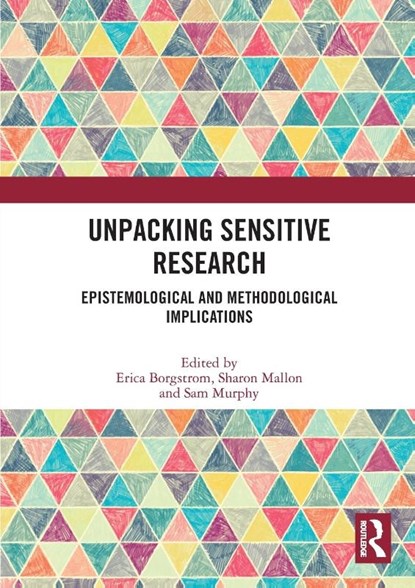 Unpacking Sensitive Research, Erica (Open University Borgstrom ; Sharon (Open University Mallon ; Sam (Open University Murphy - Paperback - 9781032172217