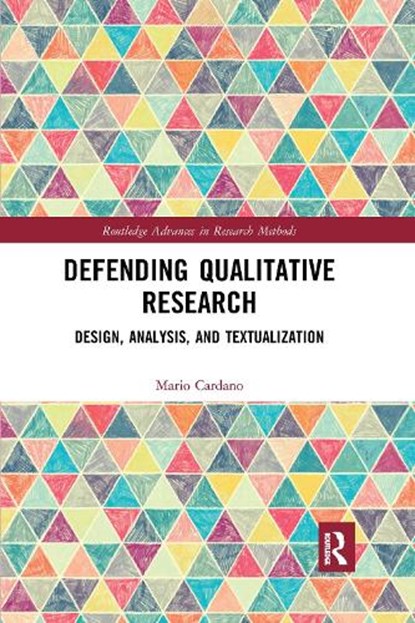 Defending Qualitative Research, MARIO (UNIVERSITY OF TURIN,  Italy) Cardano - Paperback - 9781032173528