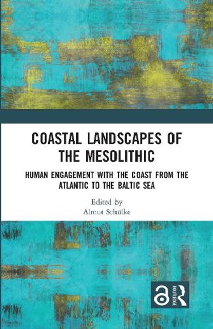 Coastal Landscapes of the Mesolithic, ALMUT (UNIVERSITY OF OSLO,  Norway) Schulke - Paperback - 9781032173788