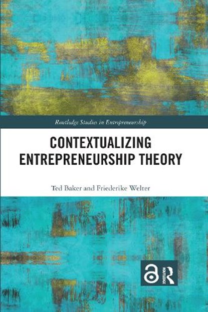 Contextualizing Entrepreneurship Theory, TED (NORTH CAROLINA STATE UNIVERSITY,  Raleigh, North Carolina, US) Baker ; Friederike Welter - Paperback - 9781032174471