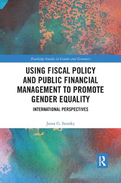 Using Fiscal Policy and Public Financial Management to Promote Gender Equality, Janet G. Stotsky - Paperback - 9781032175416
