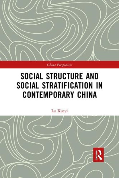 Social Structure and Social Stratification in Contemporary China, Xueyi Lu - Paperback - 9781032175621