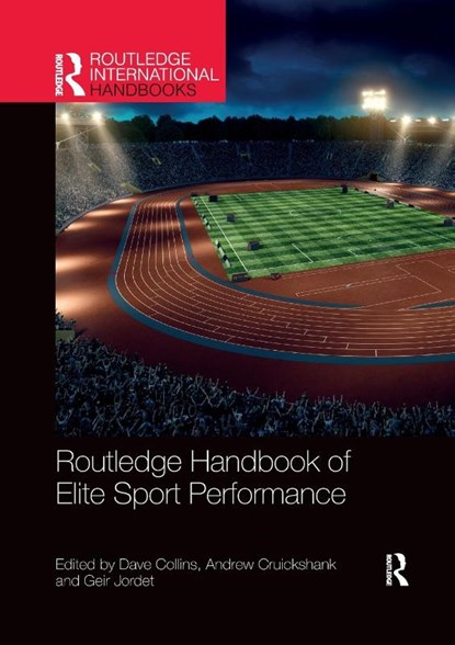 Routledge Handbook of Elite Sport Performance, Dave (University of Central Lancashire Collins ; Andrew (University of Central Lancashire Cruickshank ; Geir (Norwegian School of Sport Sciences Jordet - Paperback - 9781032178103