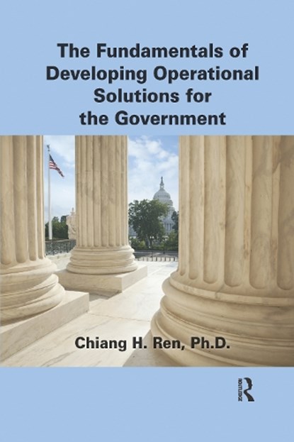 The Fundamentals of Developing Operational Solutions for the Government, Chiang H. Ren - Paperback - 9781032178660