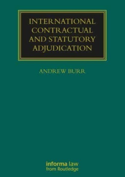 International Contractual and Statutory Adjudication, Andrew Burr - Paperback - 9781032179162