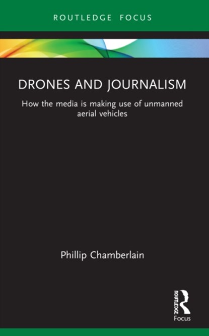 Drones and Journalism, Phillip Chamberlain - Paperback - 9781032179230