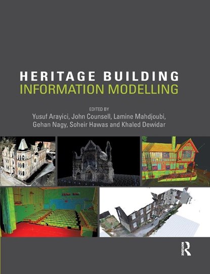 Heritage Building Information Modelling, Yusuf Arayici ; John Counsell ; Lamine Mahdjoubi - Paperback - 9781032179247