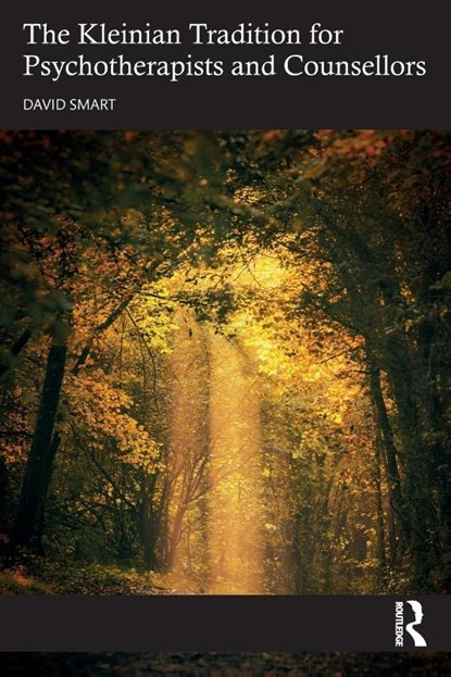 The Kleinian Tradition for Psychotherapists and Counsellors, David Smart - Paperback - 9781032181202