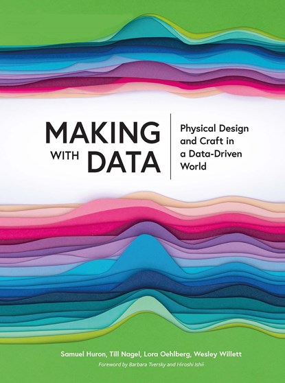 Making with Data, Samuel (Institut Polytechnique de Paris) Huron ; Till Nagel ; Lora Oehlberg ; Wesley Willett - Paperback - 9781032182223