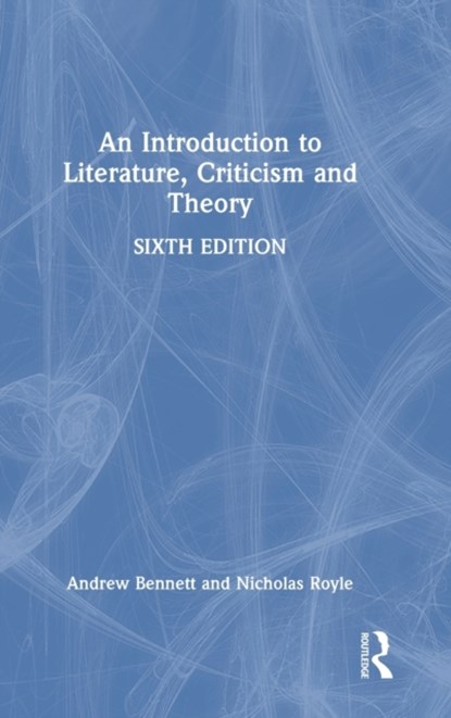 An Introduction to Literature, Criticism and Theory, Andrew (University of Bristol Bennett ; Nicholas Royle - Gebonden - 9781032186139