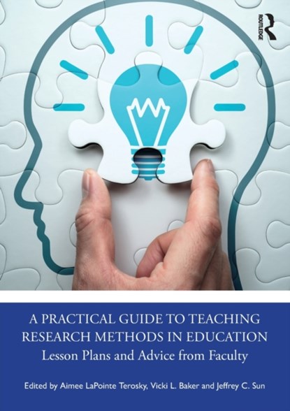 A Practical Guide to Teaching Research Methods in Education, Aimee LaPointe Terosky ; Vicki L. Baker ; Jeffrey C. Sun - Paperback - 9781032186757