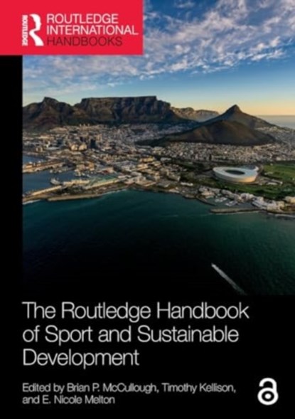 The Routledge Handbook of Sport and Sustainable Development, BRIAN P. (TEXAS A&M UNIVERSITY,  USA) McCullough ; Timothy (Georgia State University, USA) Kellison ; E. Nicole (University of Massachusetts Amherst, USA) Melton - Paperback - 9781032190129