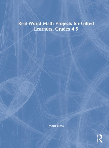 Real-World Math Projects for Gifted Learners, Grades 4-5, Mark Hess - Gebonden - 9781032190938