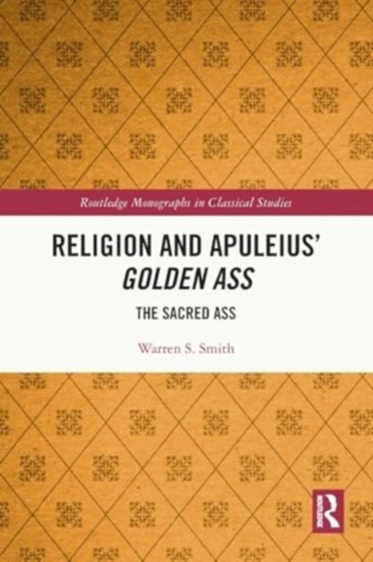 Religion and Apuleius' Golden Ass, Warren S. (University of New Mexico Smith - Paperback - 9781032192826